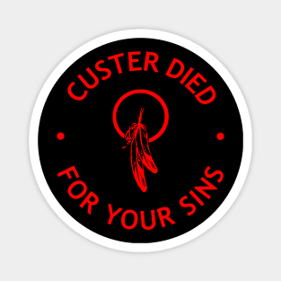 CUSTER DIED FOR YOUR SINS 1 Magnet